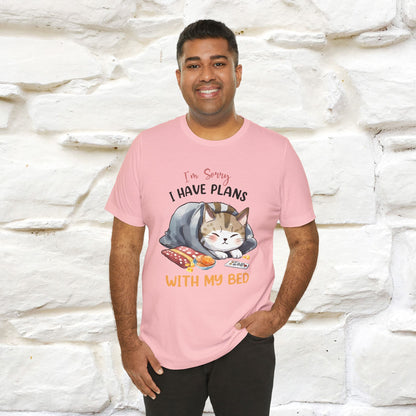 "I Am Sorry I Have Plans With My Bed" Funny Cat T-Shirt for Men & Women | 100% Cotton* 🐾