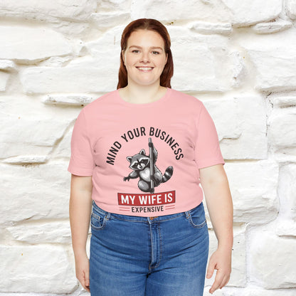 "Mind Your Business My Wife Is Expencive" Funny T-shirt |Nunu&Miao Studio