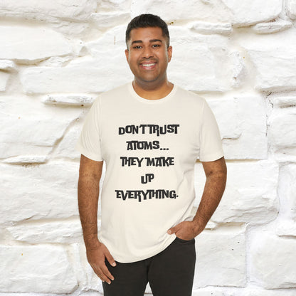 “Don’t trust atoms… they make up everything.” |  Cat T-Shirt | Front & Back Design | Nunu&Miao Studio