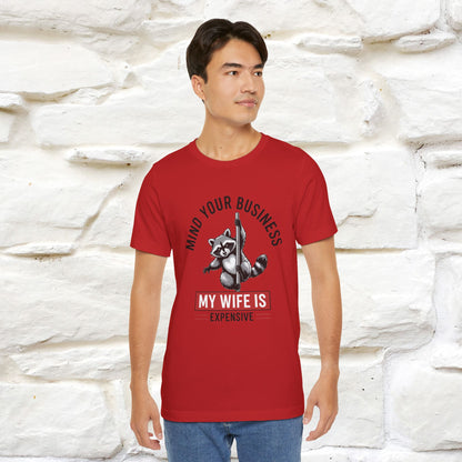 "Mind Your Business My Wife Is Expencive" Funny T-shirt |Nunu&Miao Studio
