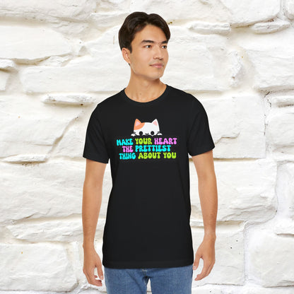 Make Your Heart the Prettiest Thing About You T-Shirt for Men & Women | 100% Cotton* Inspirational Tee