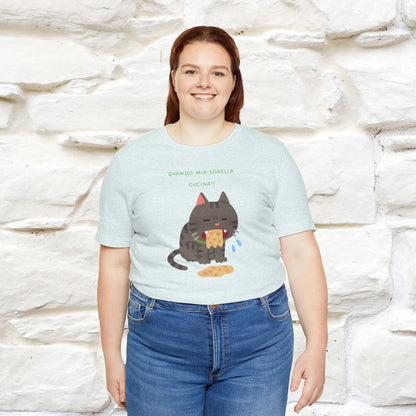 "Quando Mia Sorella Cucina" Funny Cat T-shirt for Men & Women | 100% Cotton* 🐾 | Hilarious Sibling Cat Tee