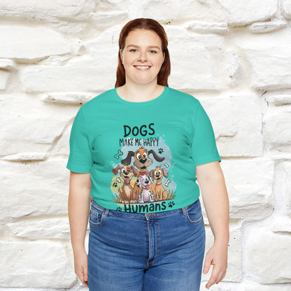 " Dogs Make Me Happy ..."  T-shirt |Nunu&Miao Studio