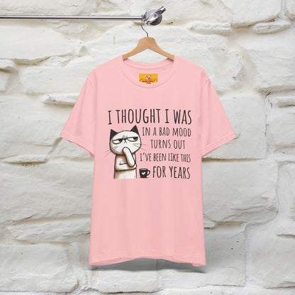 "I Thought I was In A Bad Mood.. " Cat  T-shirt |Nunu&Miao Studio