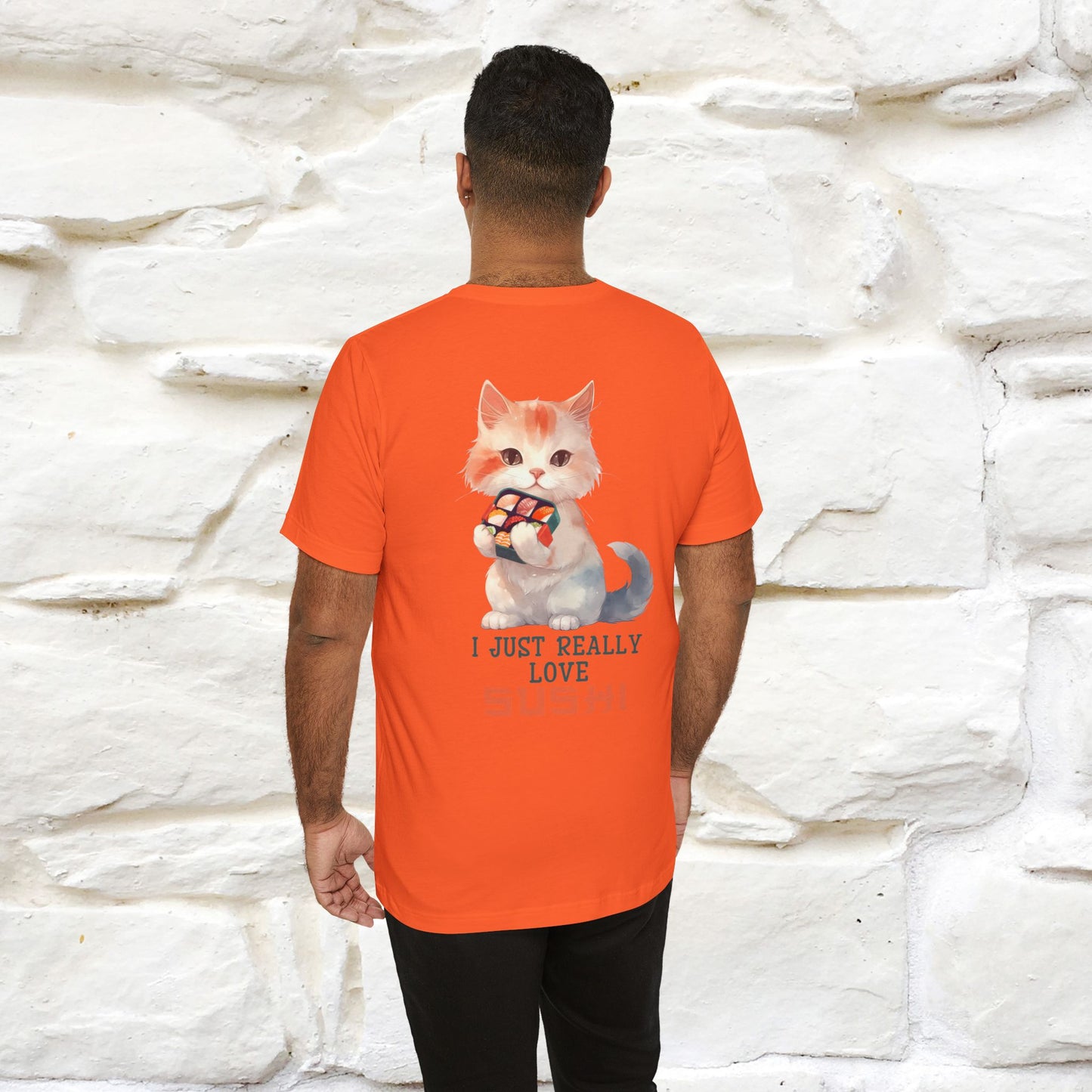 "I Just Really Love Sushi" Cat T-shirt for Men & Women | Front & Back Design | 100% Cotton*