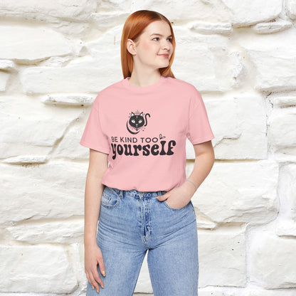 "Be Kind to Yourself" T-Shirt for Men & Women | 100% Cotton*