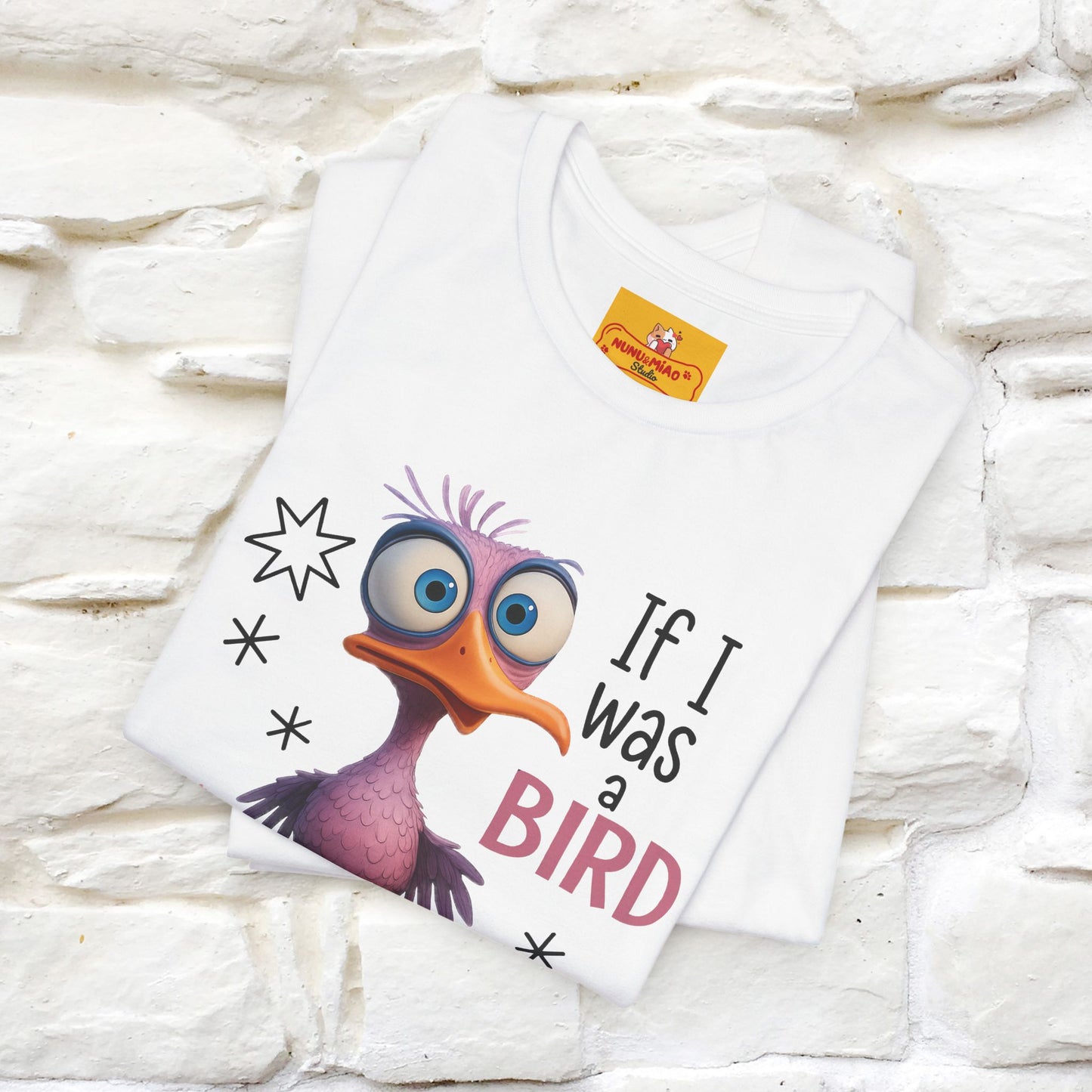 "If I was A Bird, I Know Who I'd ..." |Funny T-Shirt | Nunu&Miao Studio