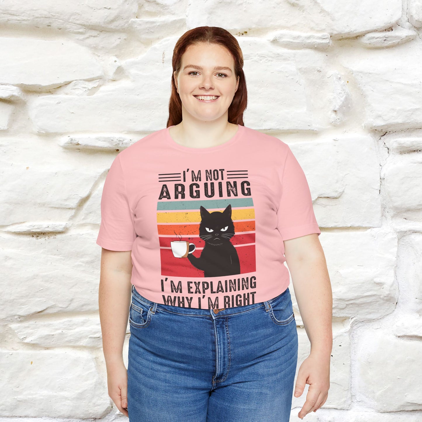 I’m Not Arguing, I’m Explaining Why I’m Right Cat T-Shirt for Men & Women | 100% Cotton* Funny Tee