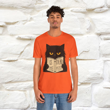 "Is He Dead Yet" |Cat T-Shirt | Nunu&Miao Studio