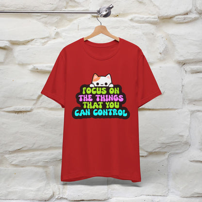 ''Focus On The Things That You Can Control'' T-shirt for Women 100% Cotton* - Nunu&Miao Studio