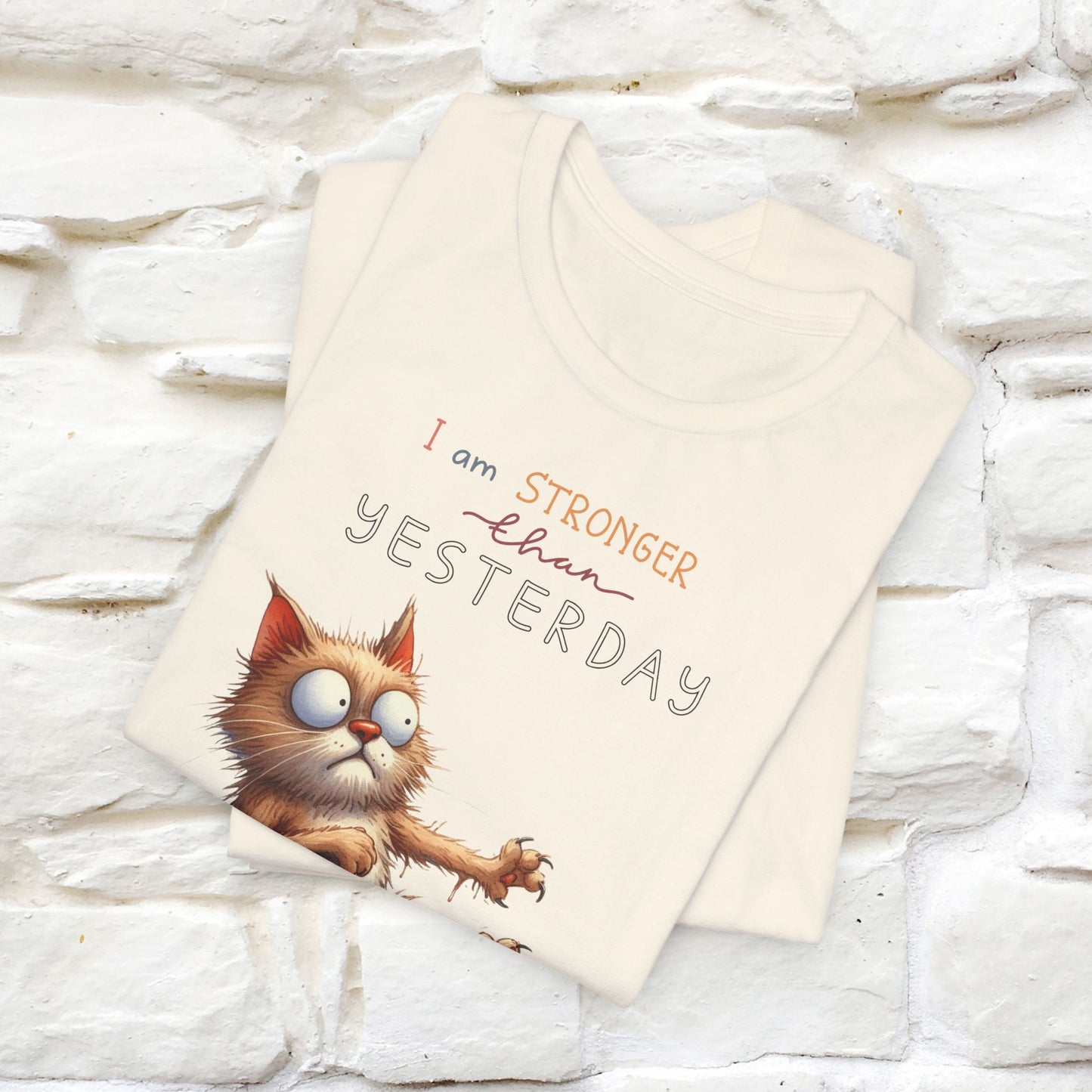 I Am Stronger Than Yesterday Cat T-Shirt for Men & Women | 100% Cotton* Motivational Tee