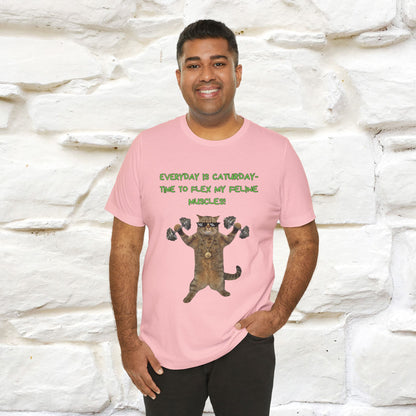"Everyday Is Caturday – Flex My Feline Muscle"| Funny Cat T-Shirt  |Nunu&Miao Sudio