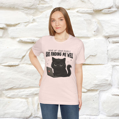 "None of your Emails Are Finding Me Well" Cat T-Shirt | Nunu&Miao Studio