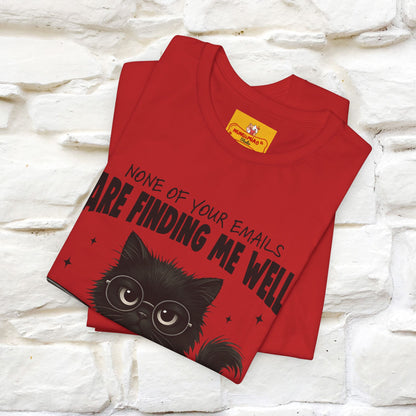 "None of your Emails Are Finding Me Well" Cat T-Shirt | Nunu&Miao Studio