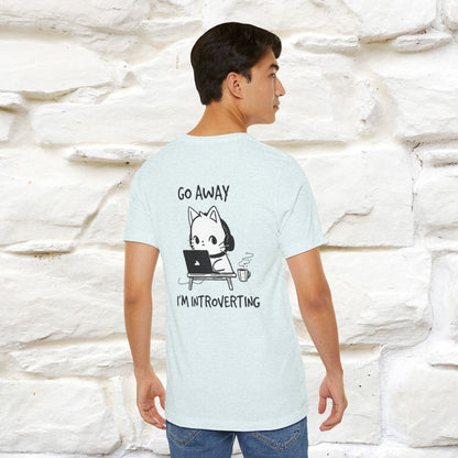 Go Away, I’m Introverting Cat T-Shirt | Unisex Front & Back Design | 100% Cotton*