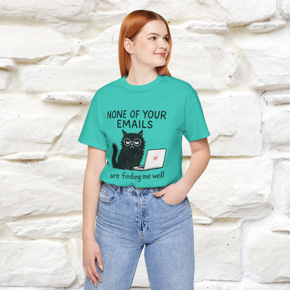 "None Of Your Emails Are Finding Me Well'' |Cat T-Shirt | Nunu&Miao Studio