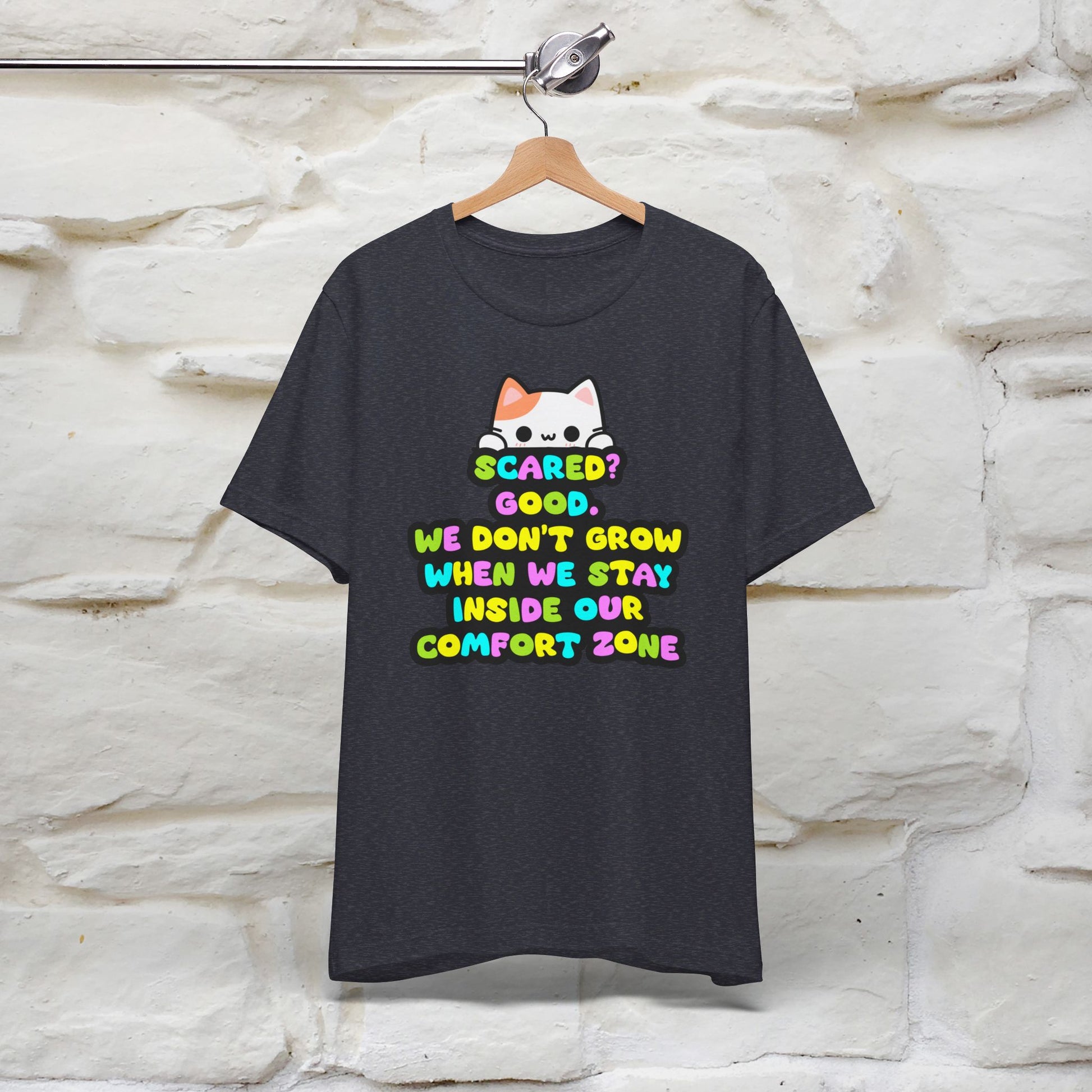 ''Scared? Good. We Don't Grow When We Stay Inside Our Confort Zone'' T-shirt for Women 100% Cotton* - Nunu&Miao Studio