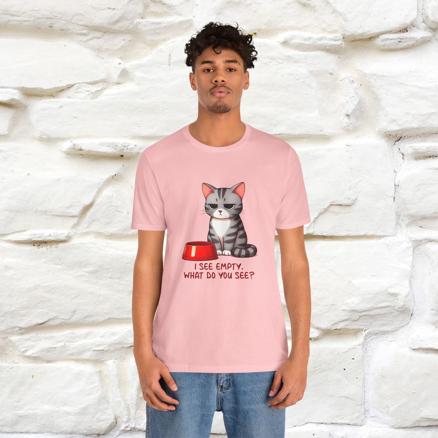 I See Empty, What Do You See? Funny Cat T-Shirt for Men & Women | 100% Cotton*