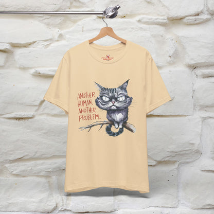 "Another Human, Another Problem" Funny Cat T-Shirt for Men & Women | 100% Cotton* 🐾