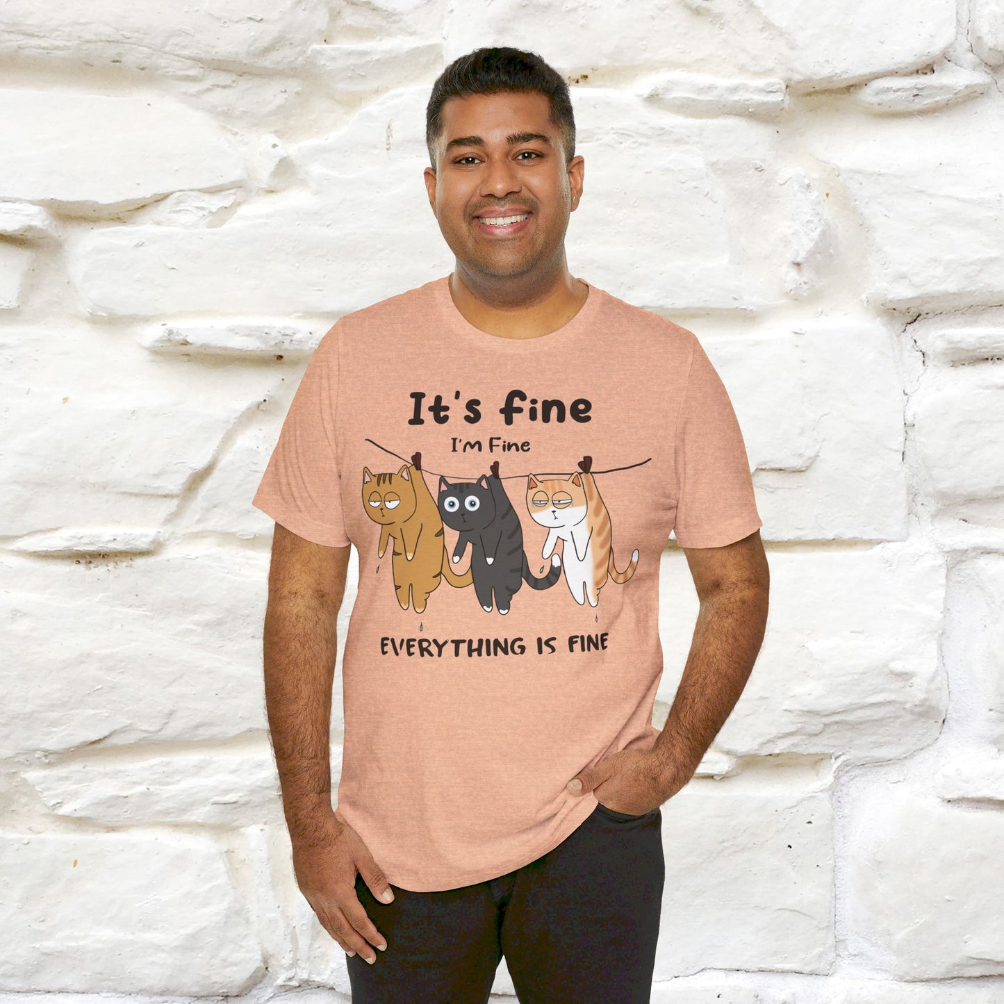 ''It's Fine, I Am Fine Everything Is Fine'' T-shirt for Man 100% Cotton* - Nunu&Miao Studio