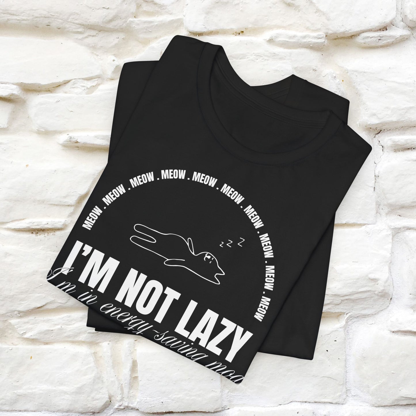 I’m Not Lazy Cat T-Shirt for Men & Women | 100% Cotton* Funny Cat Lover Tee