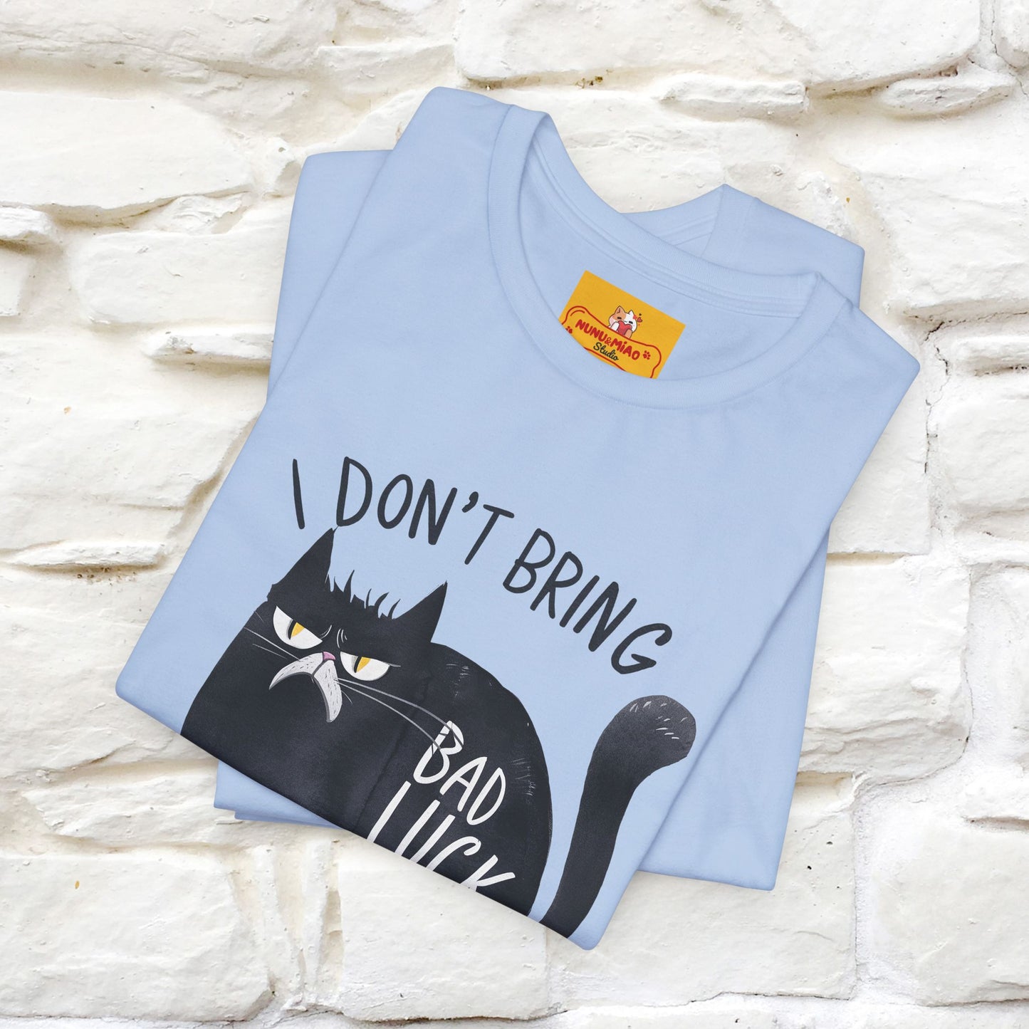 I Don’t Bring Bad Luck, Your Life Was Already Sh... Cat T-Shirt | Nunu^Miao Studio