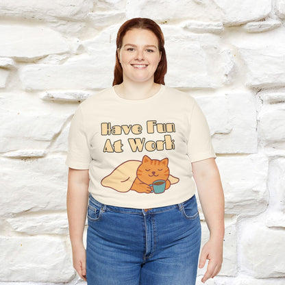 Maglietta con gatto "Have Fun At Work" per uomo e donna | 100% cotone* 🐾
