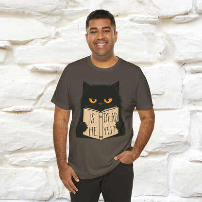 "Is He Dead Yet" |Cat T-Shirt | Nunu&Miao Studio