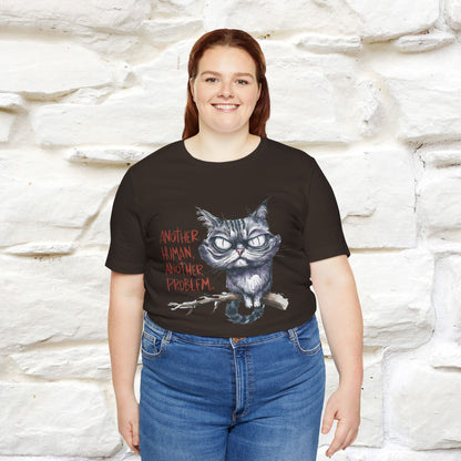 "Another Human, Another Problem" Funny Cat T-Shirt for Men & Women | 100% Cotton* 🐾