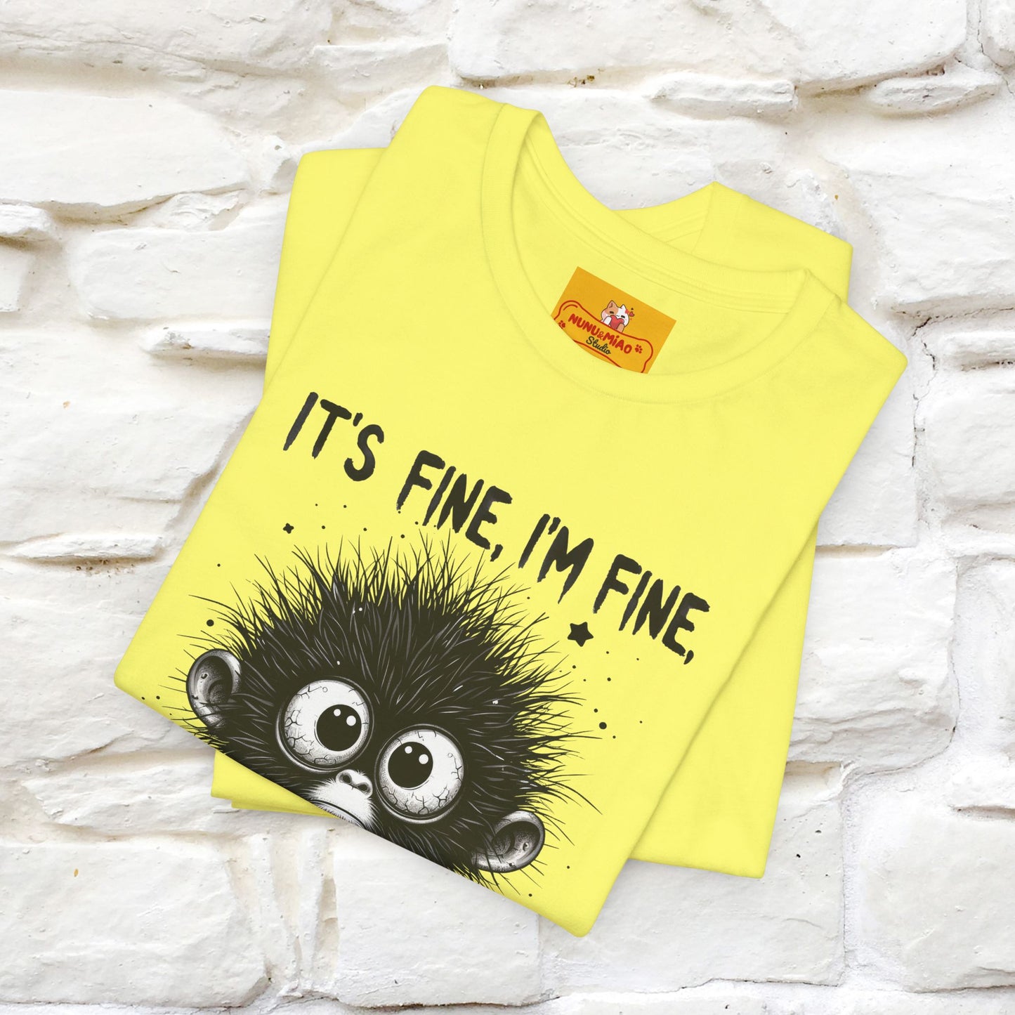 "It's Fine I'm Fine Everything Is Fine" |Monkey T-Shirt | Nunu&Miao Studio