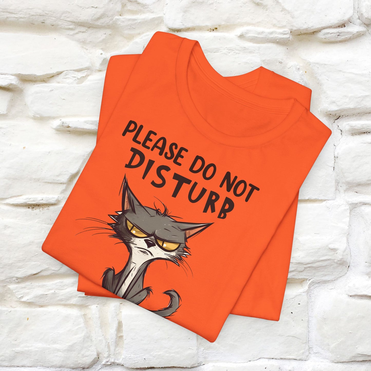 Please Do Not Disturb, I’m Already Disturbed Enough Cat T-Shirt for Men & Women | 100% Cotton Funny Tee