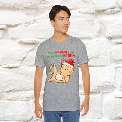 On the Naughty List and We Regret Nothing | Sarcastic Cat Christmas Shirt for Men & Women | 100% Cotton*