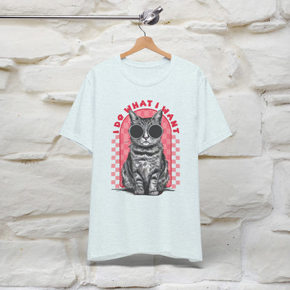 I Do What I Want Cat T-Shirt for Men & Women | 100% Cotton Funny Cat Lover Tee