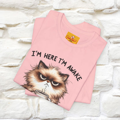 "I'am Here I'am Awake...Don't Push It" |Sarcastic Cat T-Shirt | Nunu&Miao Studio