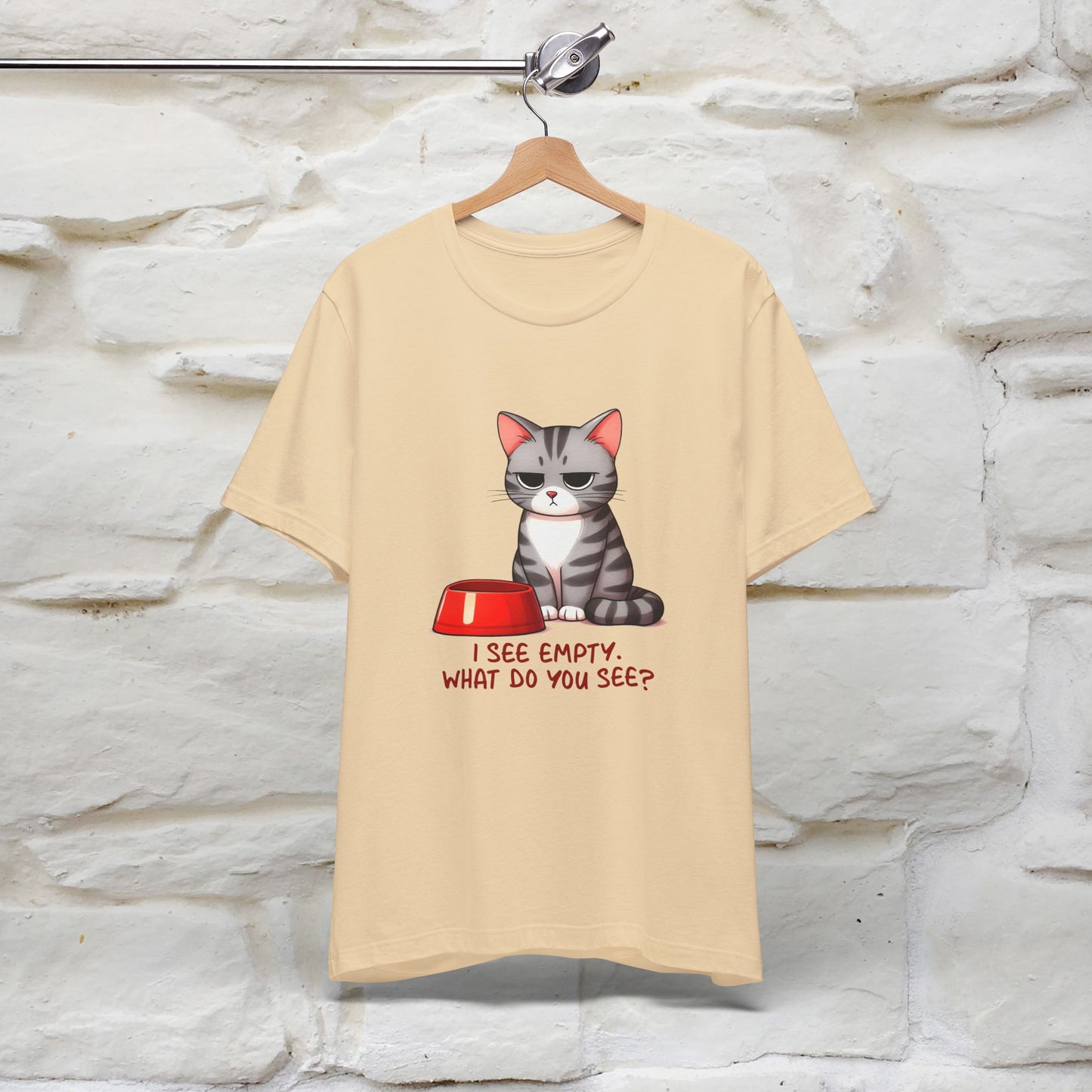 I See Empty, What Do You See? Funny Cat T-Shirt for Men & Women | 100% Cotton*