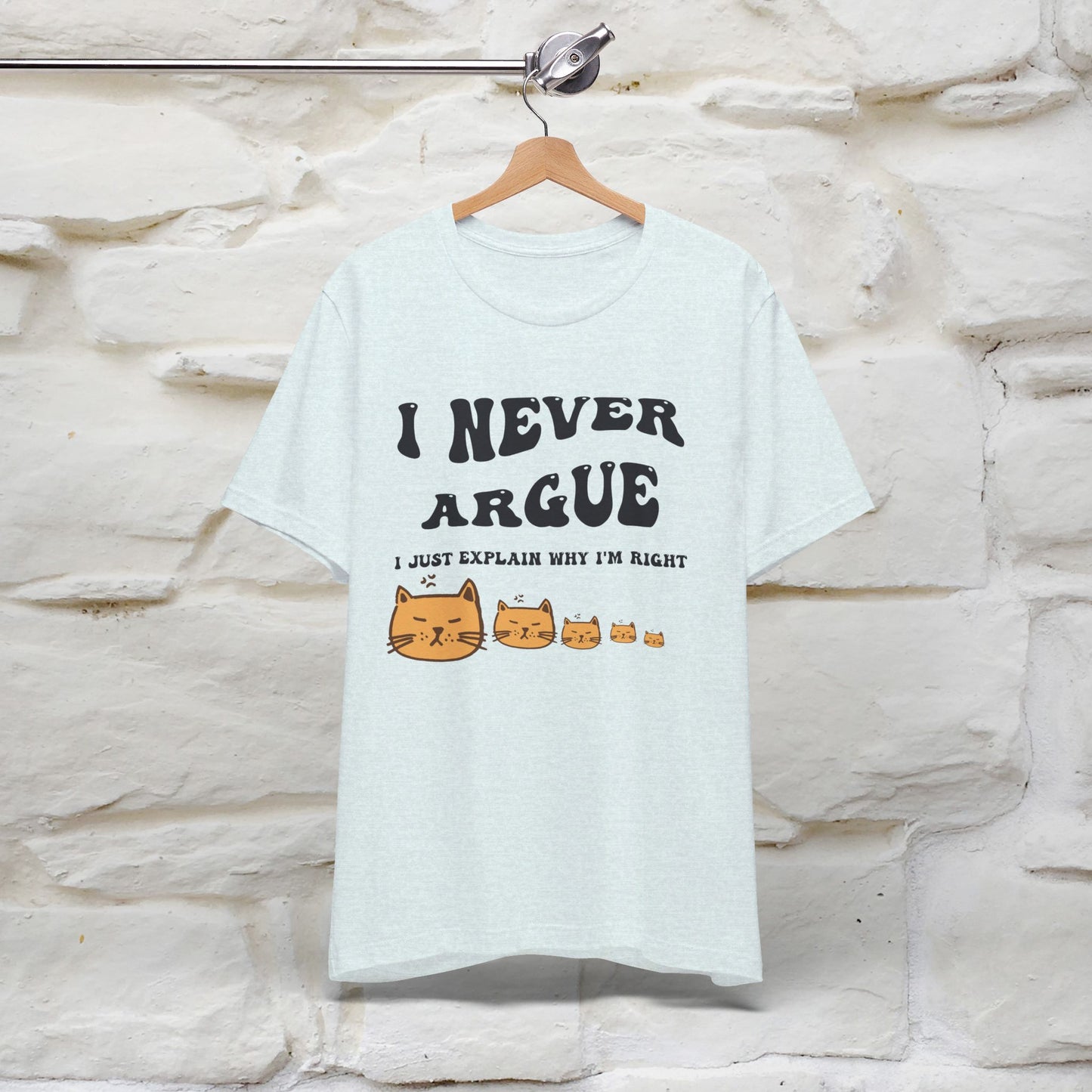 ''I Never Argue. I Just Explain Why I am Right'' T-shirt for Man 100% Cotton* - Nunu&Miao Studio