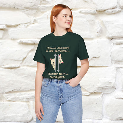“Parallel lines have so much in common…''| Funny T-Shirt | Nunu&Miao Studio