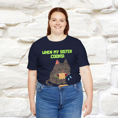 "When My Sister Cooks" Funny Cat  T-shirt |Nunu&Miao Studio