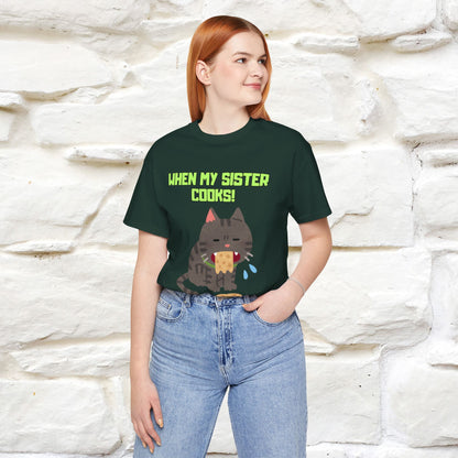 "When My Sister Cooks" Funny Cat  T-shirt |Nunu&Miao Studio