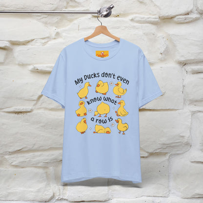 "My Duck Don't Even Know What A Row Is" Funny T-shirt |Nunu&Miao Studio