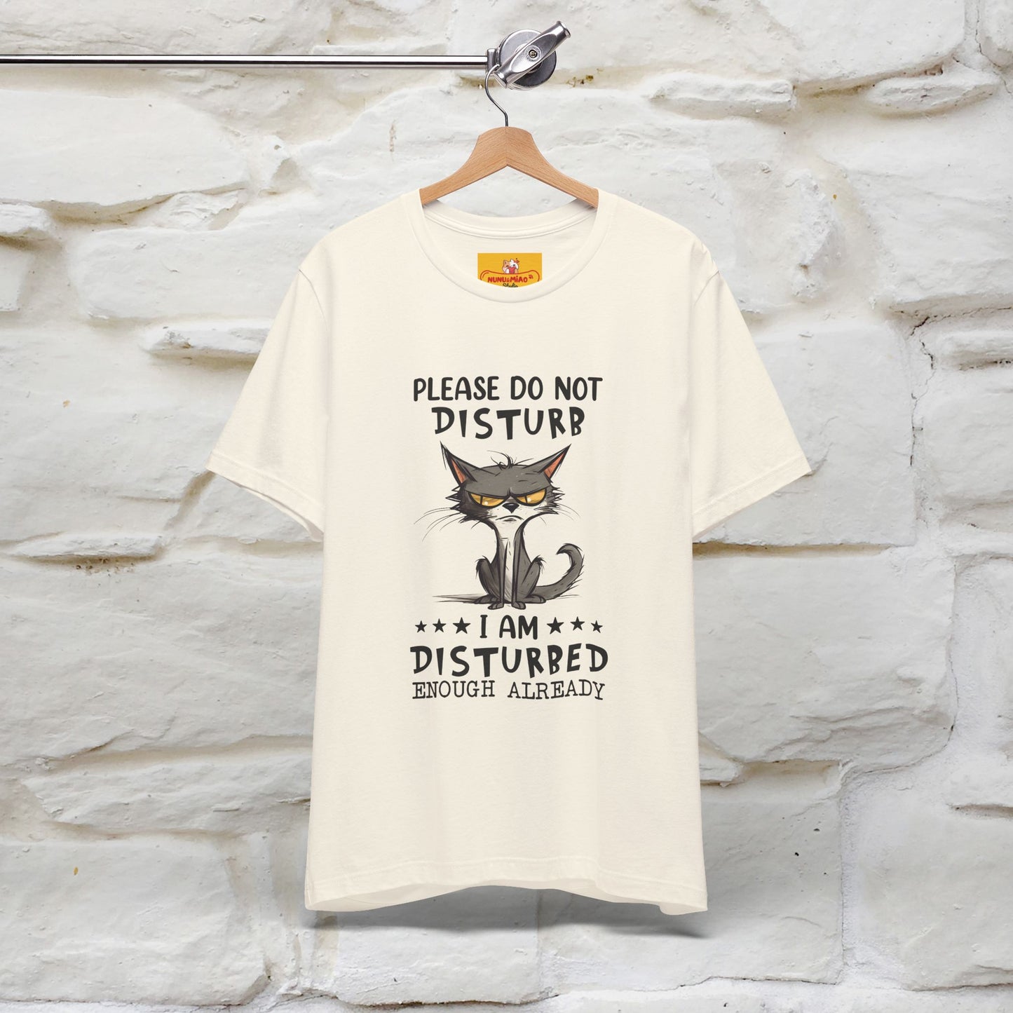 ''Please Do Not Disturb, I’m Already Disturbed Enough''| Cat T-Shirt |Nunu&Miao Studio - Nunu&Miao Studio
