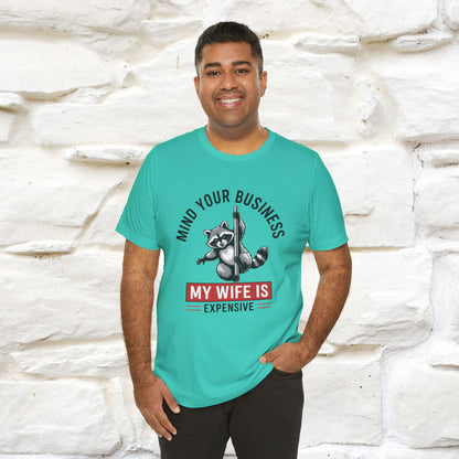 "Mind Your Business My Wife Is Expencive" Funny T-shirt |Nunu&Miao Studio
