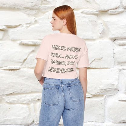 ''History repeats itself… first as tragedy...''| Funny T-Shirt | Nunu&Miao Studio