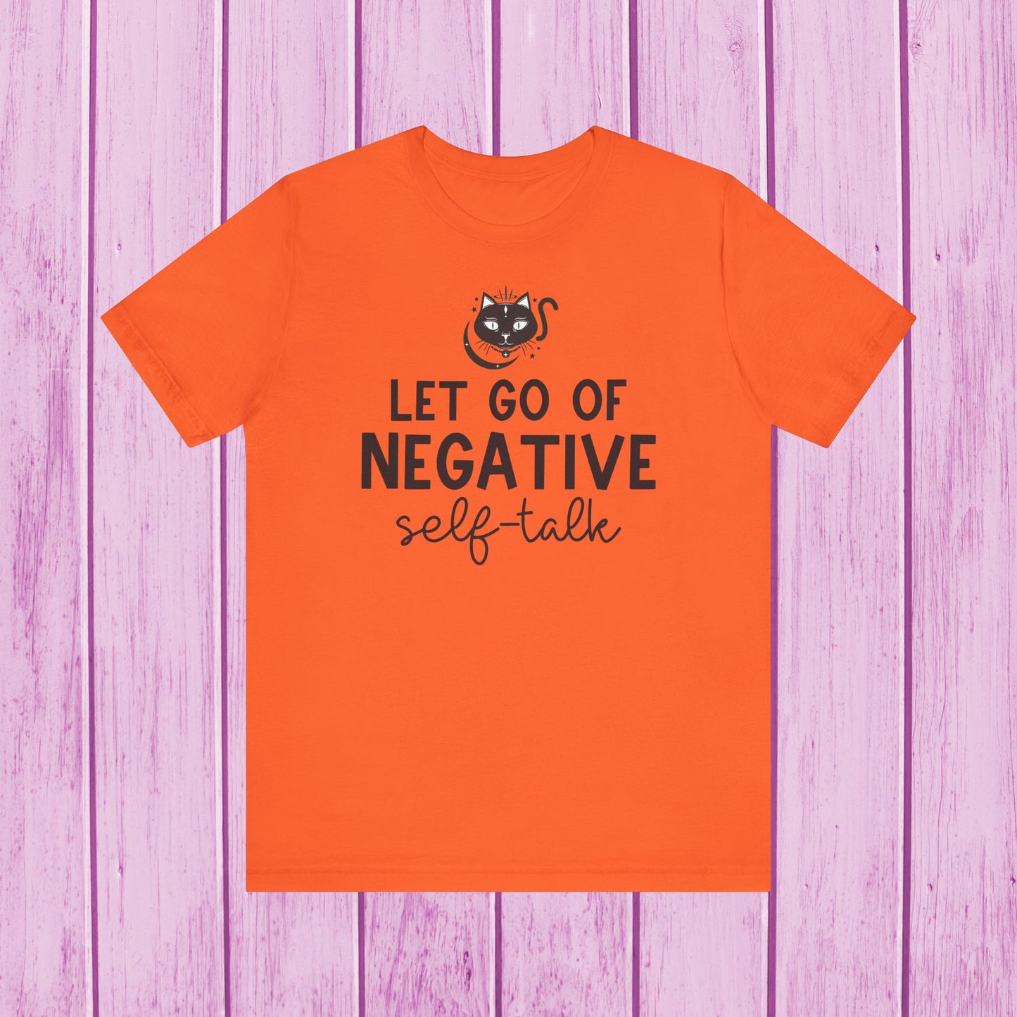 "Let Go of Negative Self-Talk" T-Shirt for Men & Women | 100% Cotton*