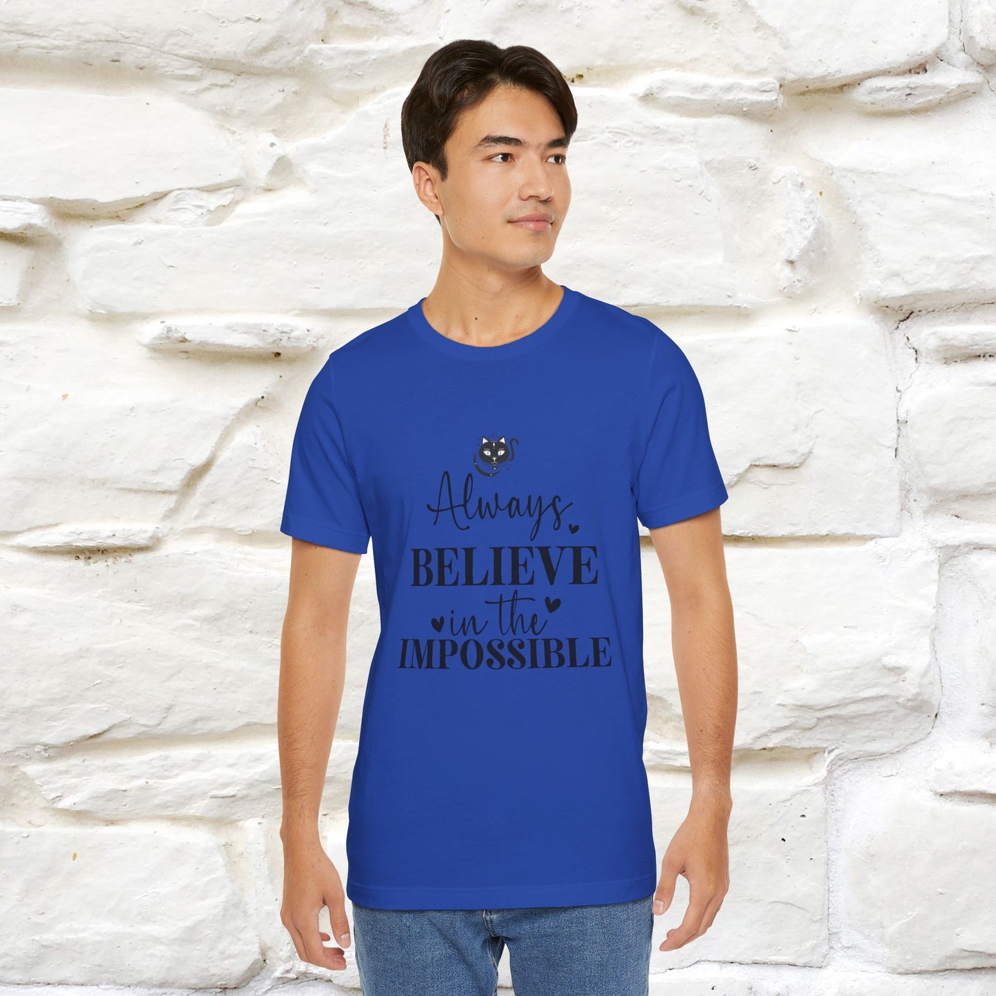 "Always Believe In The Impossible" T-shirt for Men & Women | 100% Cotton*