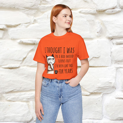 "I Thought I was In A Bad Mood.. " Cat  T-shirt |Nunu&Miao Studio