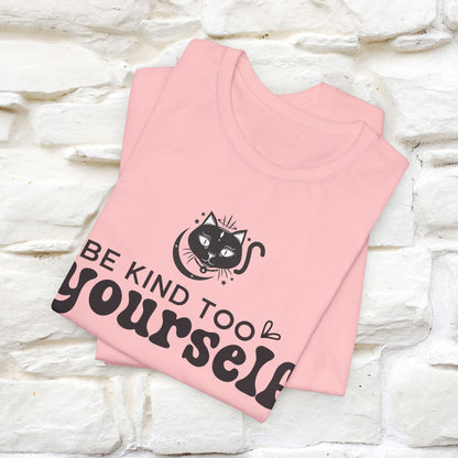 "Be Kind to Yourself" T-Shirt for Men & Women | 100% Cotton*