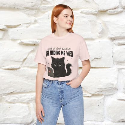 "None of your Emails Are Finding Me Well" Cat T-Shirt | Nunu&Miao Studio