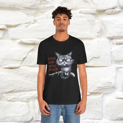 "Another Human, Another Problem" Funny Cat T-Shirt for Men & Women | 100% Cotton* 🐾