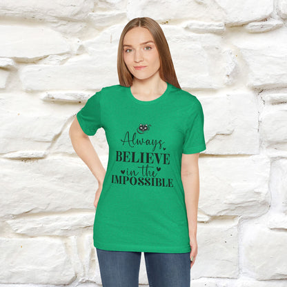 "Always Believe In The Impossible" T-shirt for Men & Women | 100% Cotton*